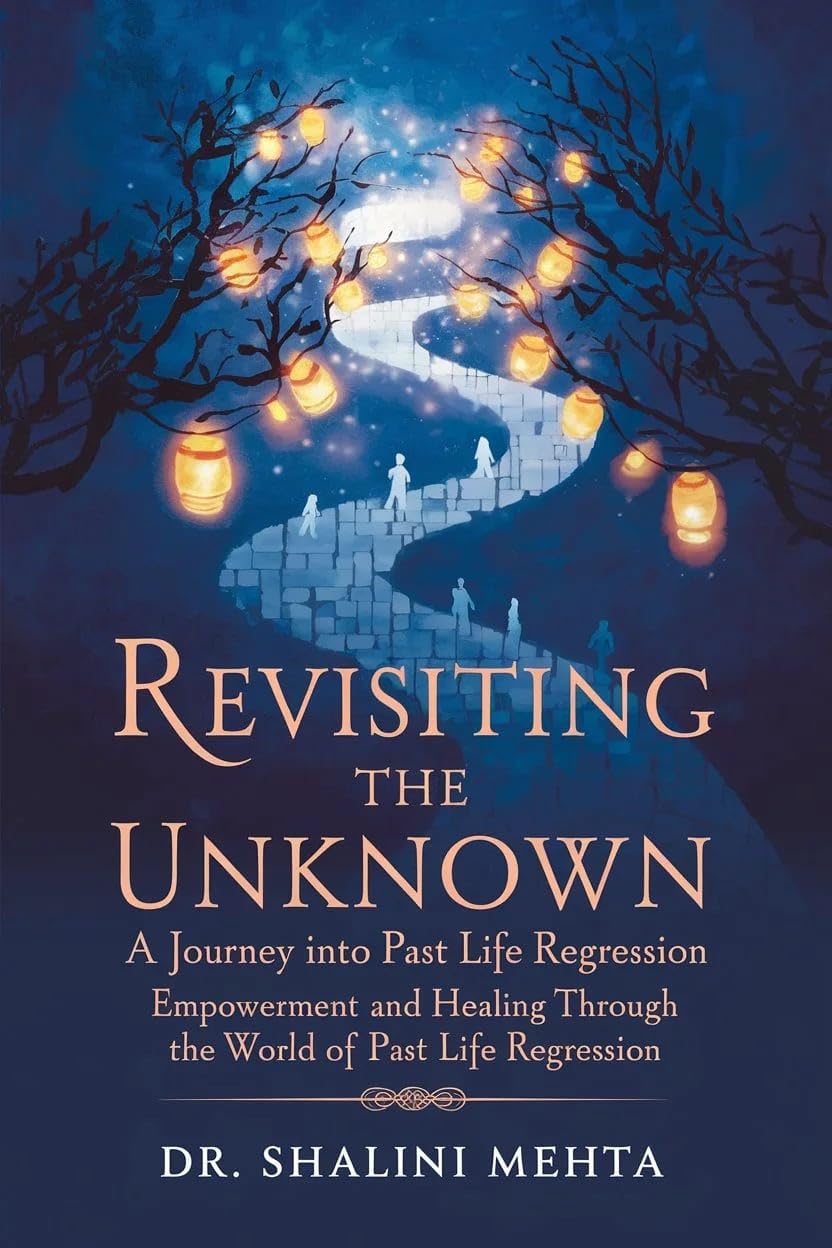 REVISITING THE UNKNOWN: A Journey into Past Life Regression