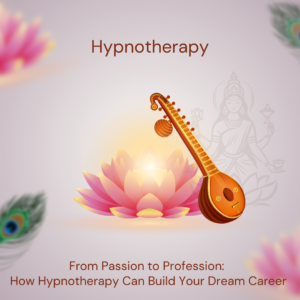 From Passion to Profession: How Hypnotherapy Can Build Your Dream Career